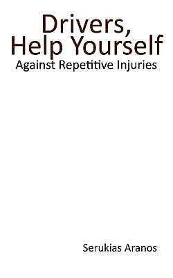 Drivers Help Yourself: Against Repetitive Injuries by Serukias Aranos, Aranos