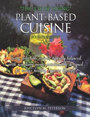 The Joy of Living Plant-Based Cuisine: Fourth Edition by Peterson, Joycelyn M.