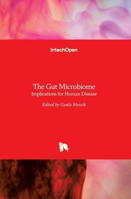 The Gut Microbiome: Implications for Human Disease by Mozsik, Gyula