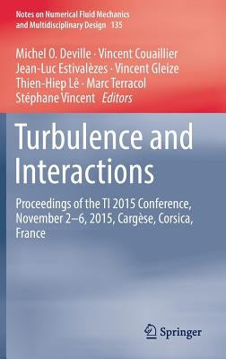 Turbulence and Interactions: Proceedings of the Ti 2015 Conference, June 11-14, 2015, Cargèse, Corsica, France by Deville, Michel O.