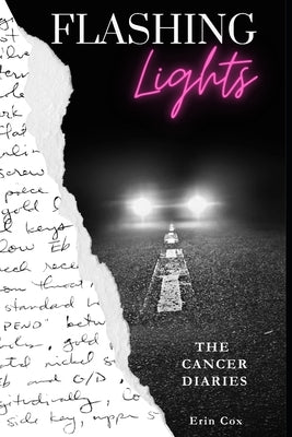 Flashing Lights: The Cancer Diaries by Cox, Erin