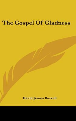 The Gospel Of Gladness by Burrell, David James
