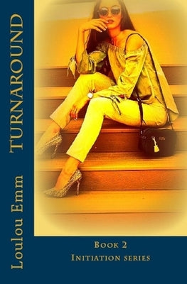 Turnaround: Book 2 Initiation series by Emm, Loulou