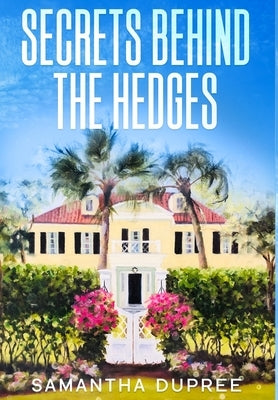 Secrets Behind the Hedges by Dupree, Samantha