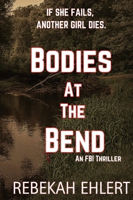 Bodies At The Bend by Ehlert, Rebekah L.