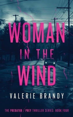 Woman in the Wind: The Predator / Prey Thriller Series: Book Four by Brandy, Valerie