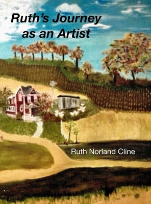 Ruth's Journey as an Artist by Cline, Ruth