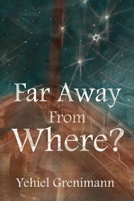 Far Away from Where? by Grenimann, Yehiel