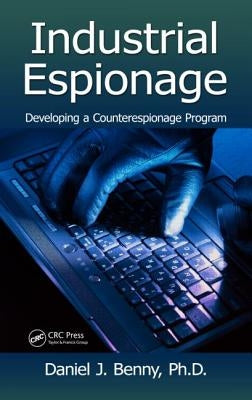 Industrial Espionage: Developing a Counterespionage Program by Benny, Daniel J.