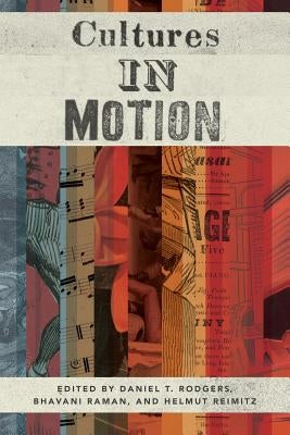 Cultures in Motion by Rodgers, Daniel T.