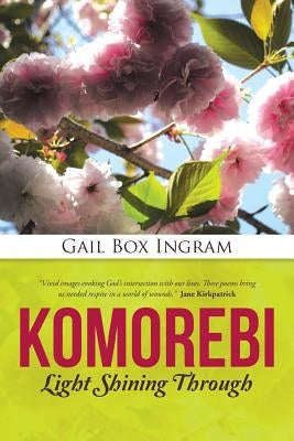Komorebi: Light Shining Through by Ingram, Gail Box