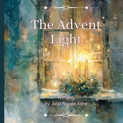 The Advent Light - A Poem by Ashe, Julia Nicole