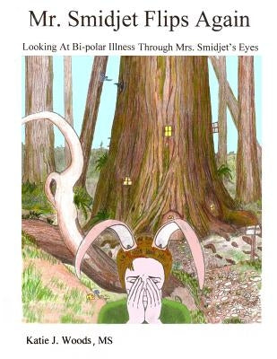 Mr. Smidjet Flips Again: Looking At Bi-polar Ilness Through Mrs. Smidjet's Eyes by Kelley, Gordon W.