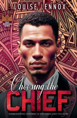 Choosing the Chief: An African Royal Romance by Lennox, Louise