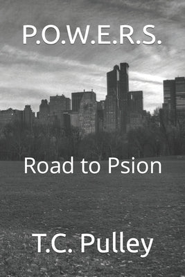 P.O.W.E.R.S.: Road to Psion by Pulley, T. C.