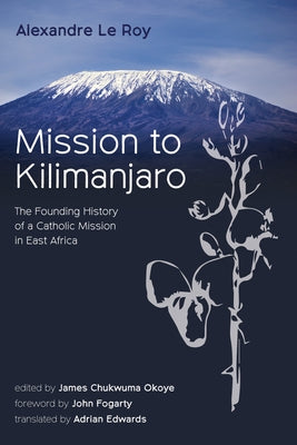 Mission to Kilimanjaro by Le Roy, Alexandre
