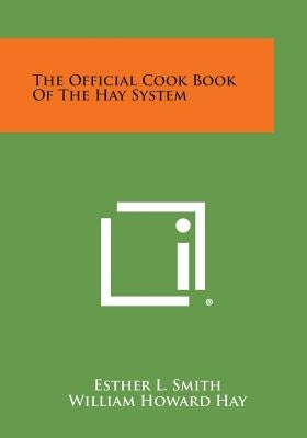The Official Cook Book of the Hay System by Smith, Esther L.