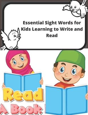 Essential Sight Words for Kids Learning to Write and Read: Learn, Trace & Practice The Most Common High Frequency Words For Kids Learning To Write & R by Chafii, Talkha