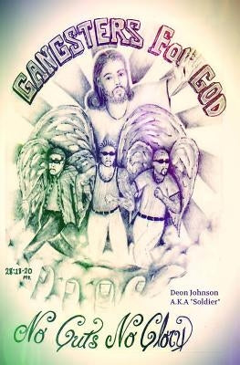 Gangsters- For- God: Sold out to the ministry of Jesus Christ and faithful in the serving of Gods Army by Johnson, Deon/D Joseph/J