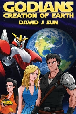 Godians Creation of Earth by Sun, David J.
