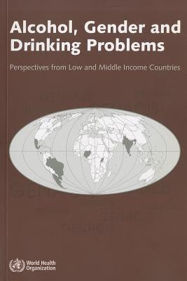 Alcohol, Gender and Drinking Problems: Perspectives from Low and Middle Income Countries by Obot, I. S.