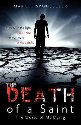 The Death of a Saint by Sponseller, Mark J.