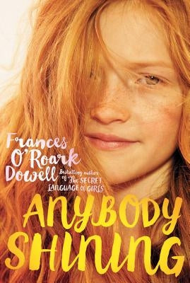 Anybody Shining by Dowell, Frances O'Roark