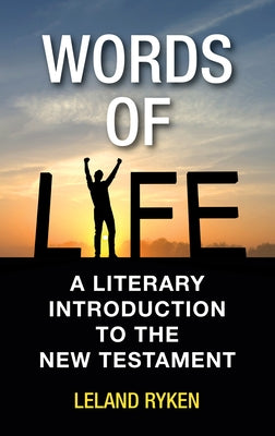 Words of Life: A Literary Introduction to the New Testament by Ryken, Leland