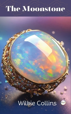 The Moonstone by Collins, Wilkie