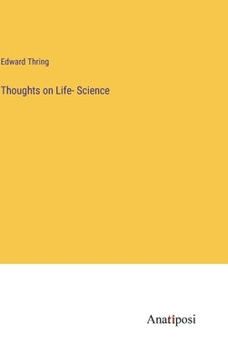 Thoughts on Life- Science by Thring, Edward