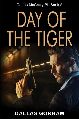 Day of the Tiger: A Murder Mystery Thriller by Gorham, Dallas