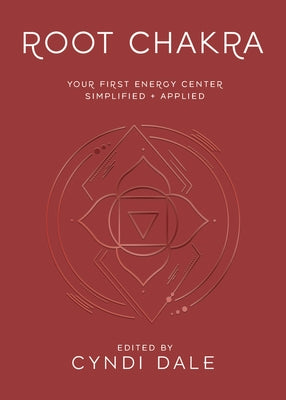Root Chakra: Your First Energy Center Simplified and Applied by Dale, Cyndi
