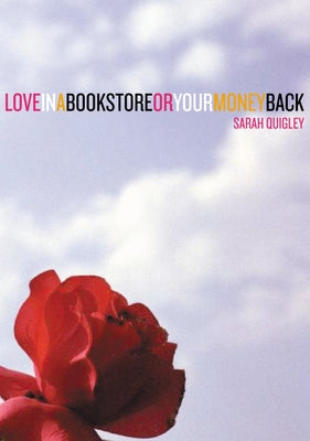 Love in a Bookstore or Your Money Back by Quigley, Sarah