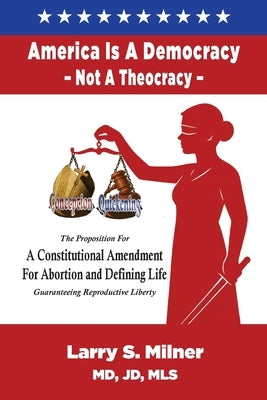 America Is a Democracy - Not a Theocracy by Milner, Larry S.