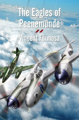 The Eagles of Peenemunde by Formosa, Vincent