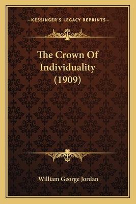 The Crown Of Individuality (1909) by Jordan, William George
