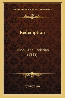 Redemption: Hindu And Christian (1919) by Cave, Sydney