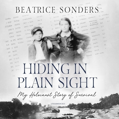 Hiding in Plain Sight: My Holocaust Story of Survival by Sonders, Beatrice