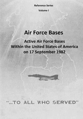 Air Force Bases: Active Air Force Bases Within the United States of America on 17 September 1982 by U. S. Air Force