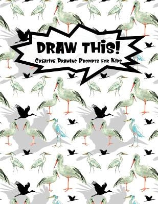 Draw This!: 100 Drawing Prompts to Boost Creativity - Watercolor Crane - Version 4 by Prompts, Proppy