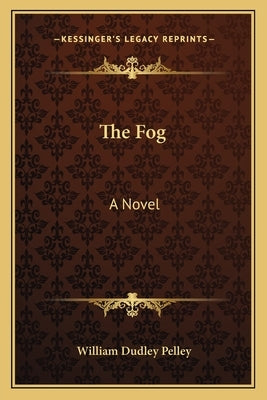 The Fog by Pelley, William Dudley