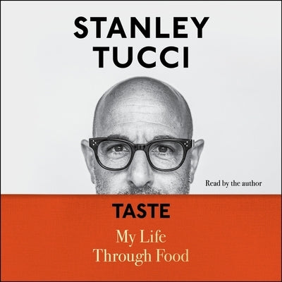 Taste: My Life Through Food by Tucci, Stanley