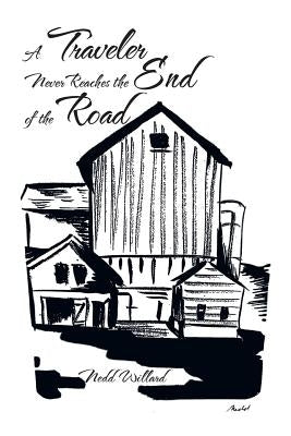 A Traveler Never Reaches the End of the Road by Willard, Nedd