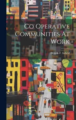 Co Operative Communities At Work by Infield, Henrik F.