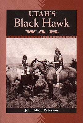 Utah's Black Hawk War by Peterson, John Alton