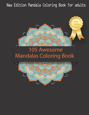 105 Awesome Mandalas Coloring Book: New Edition Mandala Coloring Book for Adults, 105 Pages: 8,5 x 11 inches by Yogamanda