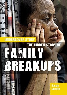 The Hidden Story of Family Breakups by Levete, Sarah