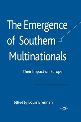 The Emergence of Southern Multinationals: Their Impact on Europe by Brennan, Louis