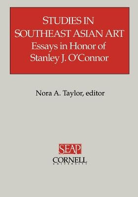 Studies in Southeast Asian Art by Taylor, Nora A.