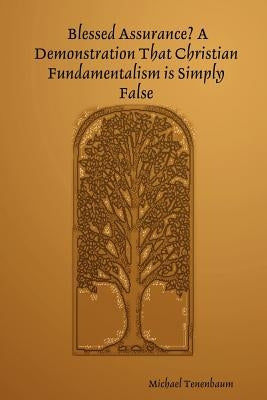 Blessed Assurance?: A Demonstration That Christian Fundamentalism Is Simply False by Tenenbaum, Michael